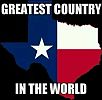 Texas is Greatest Country In The World Texas is Greatest Country In The World